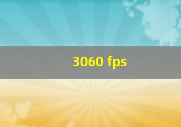 3060 fps